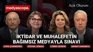İktidar ve muhalefetin bağımsız medyayla sınavı | Açık Oturum