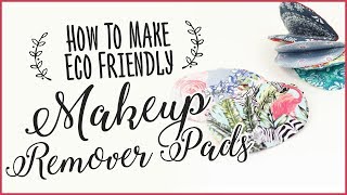 Reusable Makeup Remover Pads - How To Make Eco Friendly Make Up Wipes
