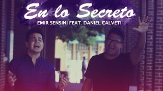 En Lo Secreto - Emir Sensini ft Daniel Calveti - OFICIAL HD