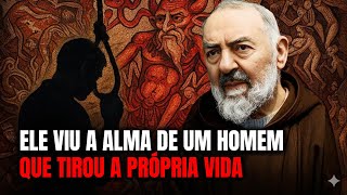 Padre Pio Viu o Que Acontece Com Uma Alma Que Tira a Própria Vida
