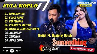 Download lagu SUMANDHING - Arrijal Ft. Dyajeng Galuh | CUMA KAMU | PERTEMUAN | RINDUNYA HATIKU || FULL ALBUM KOPLO mp3 Download lagu SUMANDHING - Arrijal Ft. Dyajeng Galuh | CUMA KAMU | PERTEMUAN | RINDUNYA HATIKU || FULL ALBUM KOPLO mp3