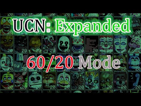 FNaF UCN:Expanded - 60/20 Mode completed (30% remaining lol)