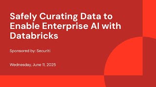Sponsored by: Securiti | Safely Curating Data to Enable Enterprise AI with Databricks