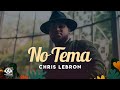 Chris Lebron  - No Temas (Video Lirycs)