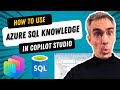 Copilot Studio: Connect Azure SQL As Knowledge