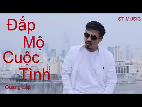 Đắp Mộ Cuộc Tình - Quang Lập #DMCT