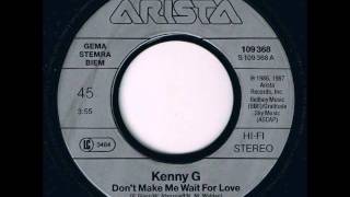 Kenny G - Don&#39;t Make Me Wait For Love