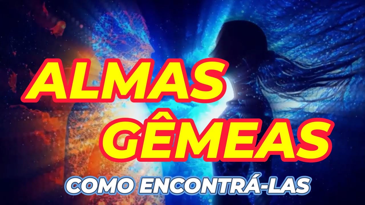 ALMAS GÊMEAS - COMO ENCONTRÁ-LAS