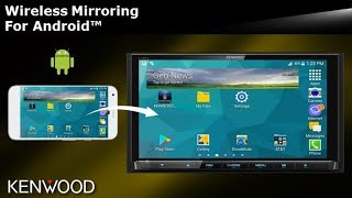 KENWOOD Wireless Mirroring for Android Devices (Screen Mirroring)