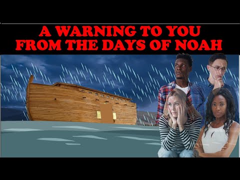 A WARNING TO YOU FROM THE DAYS OF NOAH
