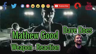 Mathew Good - Weapon - Dave Does Reaction