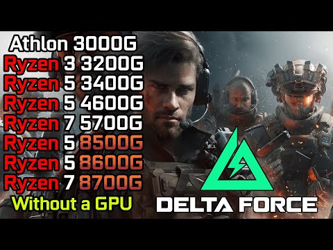 Delta Force - Ryzen 3 3200G - Ryzen 5 3400G - 4600G - 8500G - 8600G - Ryzen 7 5700G - 8700G