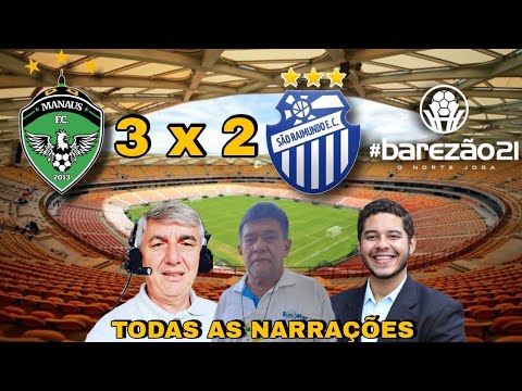 Todas as narrações - MANAUS 3 x 2 SÃO RAIMUNDO| Manaus Campeão do Barezão 2021 - EMOCIONANTE