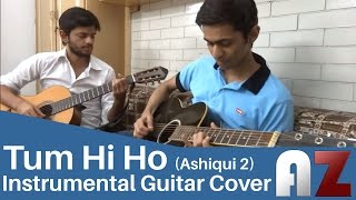 Download lagu Tum Hi Ho (Arjit Singh) - Ashiqui 2 - AZ Guitar Instrumental Cover mp3