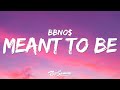 Bbno Meant To Be Lyrics Baby We Just Ain T Meant To Be