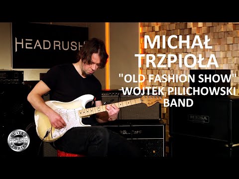 MICHAŁ TRZPIOŁA "Old Fashion Show" Wojtek Pilichowski Band w GUITAR STORIES