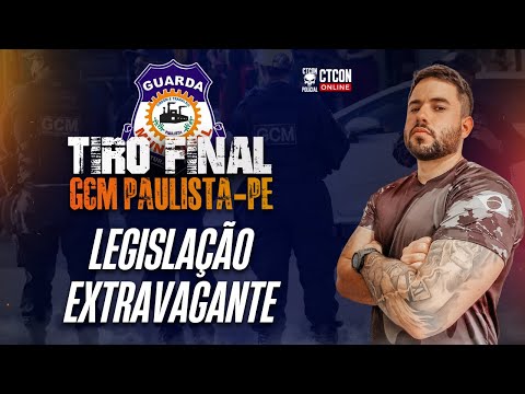 TIRO FINAL -  GCM PAULISTA-PE - LEGISLAÇÃO EXTRAVAGANTE - PROF. BRUNO