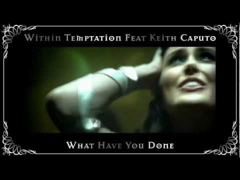 Within Temptation - What Have You Done (feat. Keith Caputo)