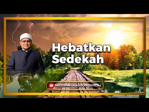 "Hebatkan Sedekah" - Ustaz Dato' Badli Shah Alauddin