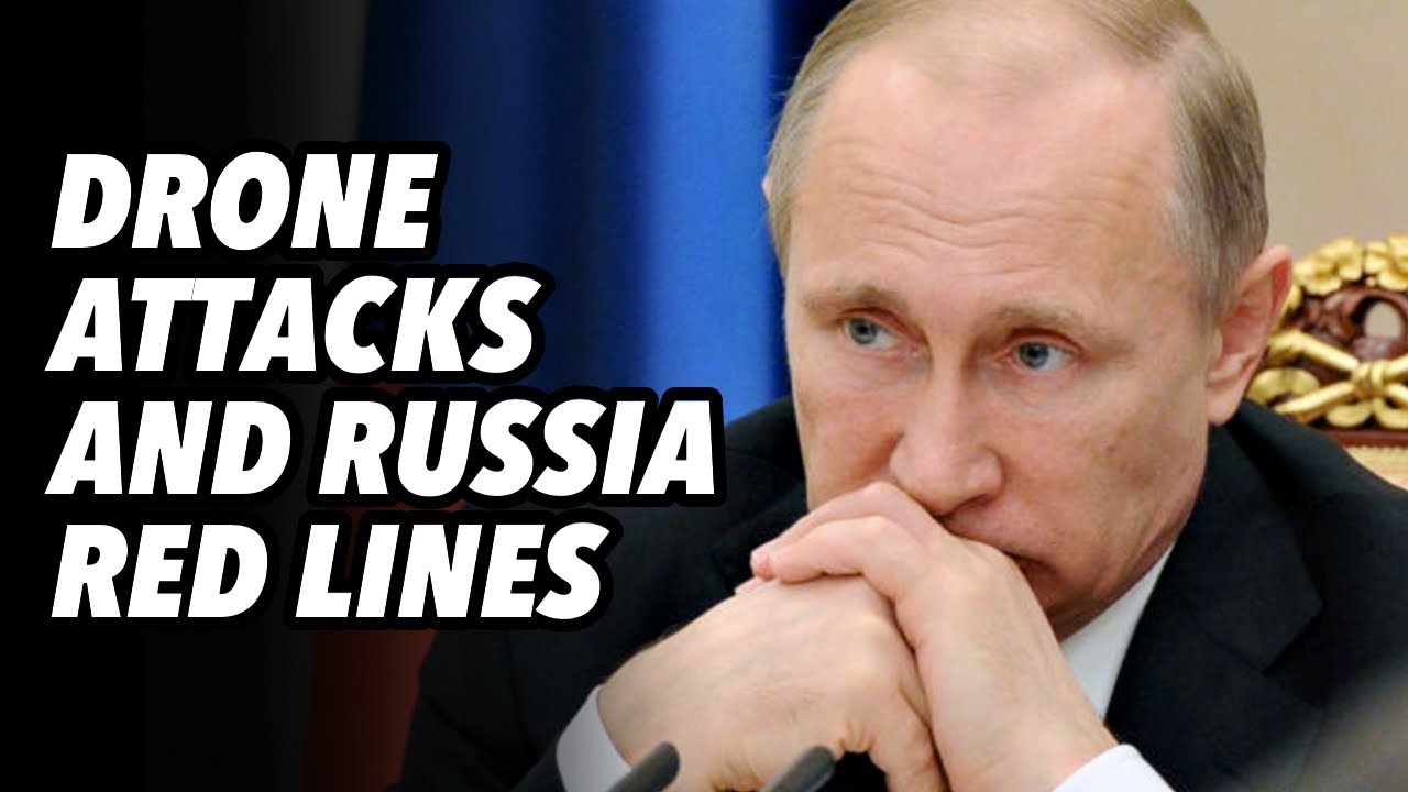 Drone attacks and Russia red lines