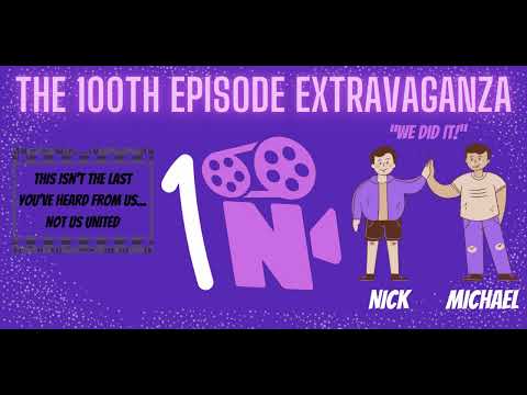 Episode 100: The 100th Episode Extravaganza