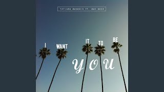 I Want It to Be You (feat Mac Mase)