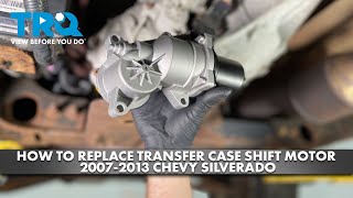 How to Replace Transfer Case Shift Motor 2007-2013 Chevy Silverado