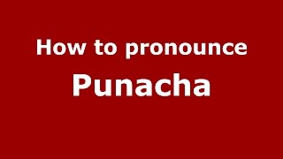How to pronounce Punacha