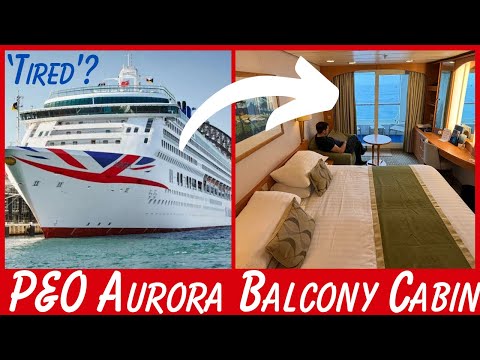 P&O Aurora Balcony Cabin Tour & Review
