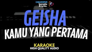 Download lagu Geisha - Kamu Yang Pertama Karaoke Lirik mp3