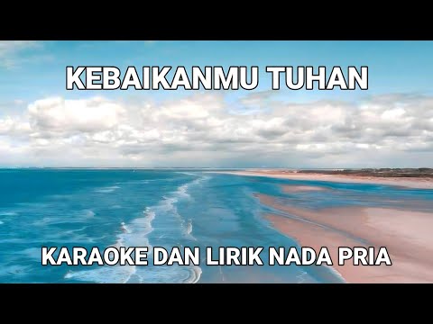 KebaikanMu Tuhan - Karaoke Dan Lirik Nada Pria