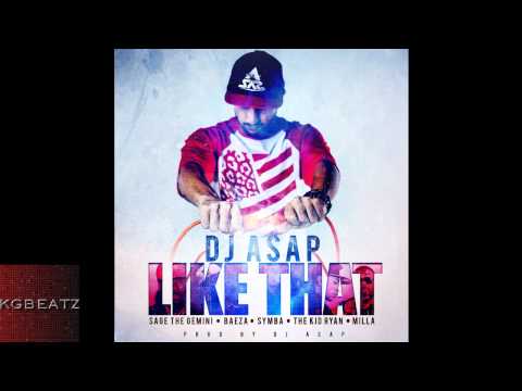 DJ ASAP ft. Sage The Gemini, Baeza, Symba  TKR, Milla - Like That [Prod. By DJ ASAP] [New 2014]
