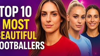 Top 10 Most Beautiful Women Footballers in the World 🌍⚽