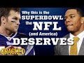 Why The NFL Deserves This Superbowl Matchup.