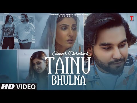 Tainu Bhulna : (Offical Video) Simar Doraha | Goldboy | New Punjabi Song 2022 | Latest Punjabi Songs