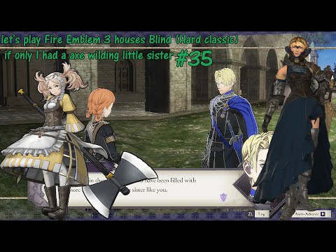 let's play Fire Emblem 3 houses Blind (Hard classic) if only I had a axe wilding little sister #35