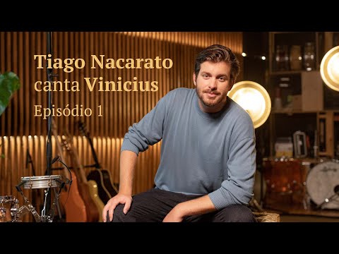 Tiago Nacarato canta Vinicius - Episódio 1