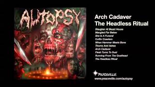 Autopsy - Arch Cadaver (from The Headless Ritual) 2013