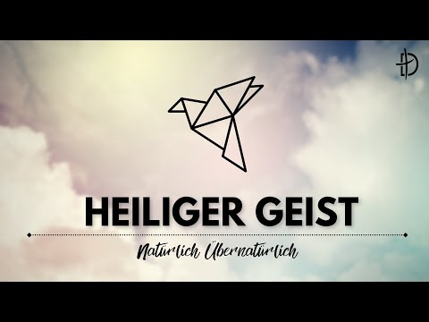 Natürlich übernatürlich | Den Heiligen Geist kennenlernen