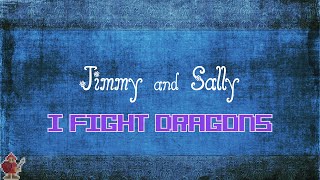 Jimmy and Sally - I Fight Dragons | Lyrics