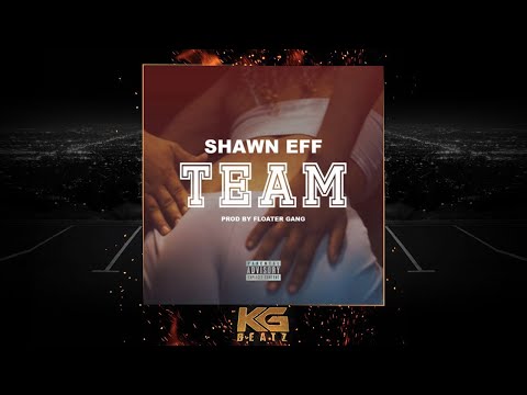Shawn Eff - Team [Prod. By Floater Gang] [New 2019]
