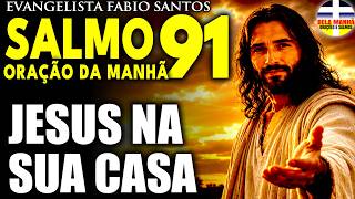 Minha casa e Minha Familia na Presença de Jesus | Oração da Manhã