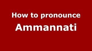 How to pronounce Ammannati