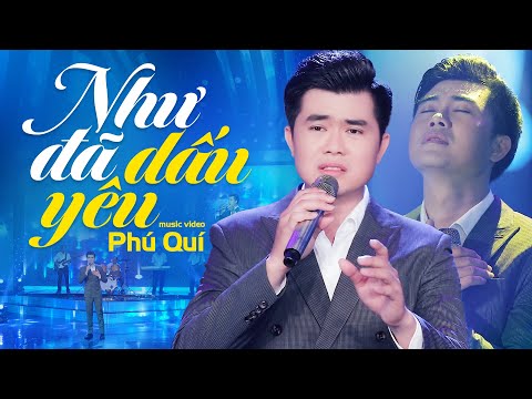 Như Đã Dấu Yêu - Phú Quí (Official MV) || Bản Tình Ca Hay Nhất Mọi Thời Đại
