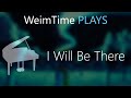 "WeimTime Plays" - I Will Be There -- MP3 Download ...