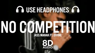 No Competition - Jass Manak ft. DIVINE (8D AUDIO)