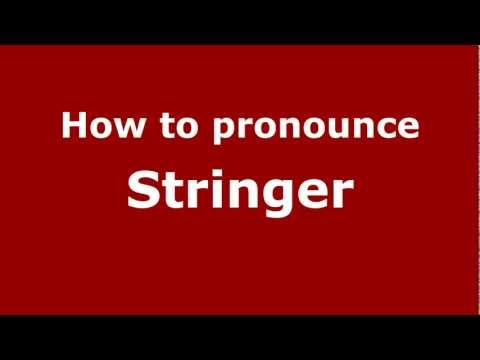 How to pronounce Stringer
