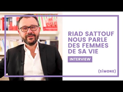 RIAD SATTOUF NOUS PARLE DES FEMMES DE SA VIE
