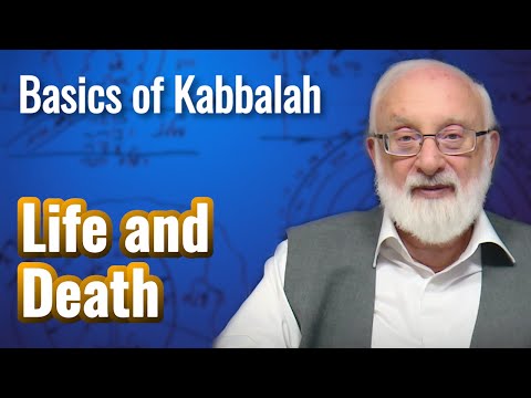 Life and Death - Basics of Kabbalah with Kabbalist Dr. Michael Laitman