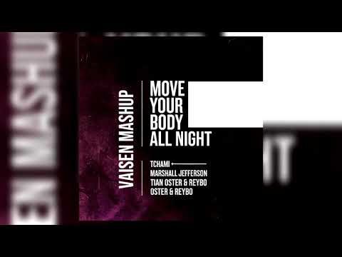 Marshall Jefferson X Tchami X TIAN X Oster & Reybo - Move Your Body All Night (Vaisen Mashup)